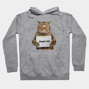 Funny fat cat with a sign to feed me Hoodie